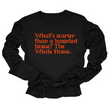 What’s Scarier Than a Haunted House? The White House Unisex Long Sleeved Tee-Long Sleeved T-Shirt-The Original God Ain't Petty But I Am