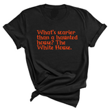 What’s Scarier Than a Haunted House? The White House Unisex Tee (Orange & Black Letters Edition)-T-Shirt-The Original God Ain't Petty But I Am