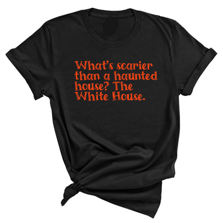 What’s Scarier Than a Haunted House? The White House Unisex Tee (Orange & Black Letters Edition)-T-Shirt-The Original God Ain't Petty But I Am