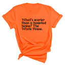 What’s Scarier Than a Haunted House? The White House Unisex Tee (Orange & Black Letters Edition)-T-Shirt-The Original God Ain't Petty But I Am