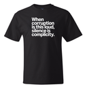 When Corruption Is This Loud, Silence Is Complicity *BLACK TALL TEE* Unisex Tee-T-Shirt-The Original God Ain't Petty But I Am