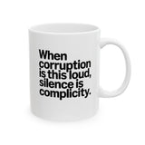 When Corruption Is This Loud, Silence Is Complicity Mug 11oz (White & Black)-Mug-The Original God Ain't Petty But I Am