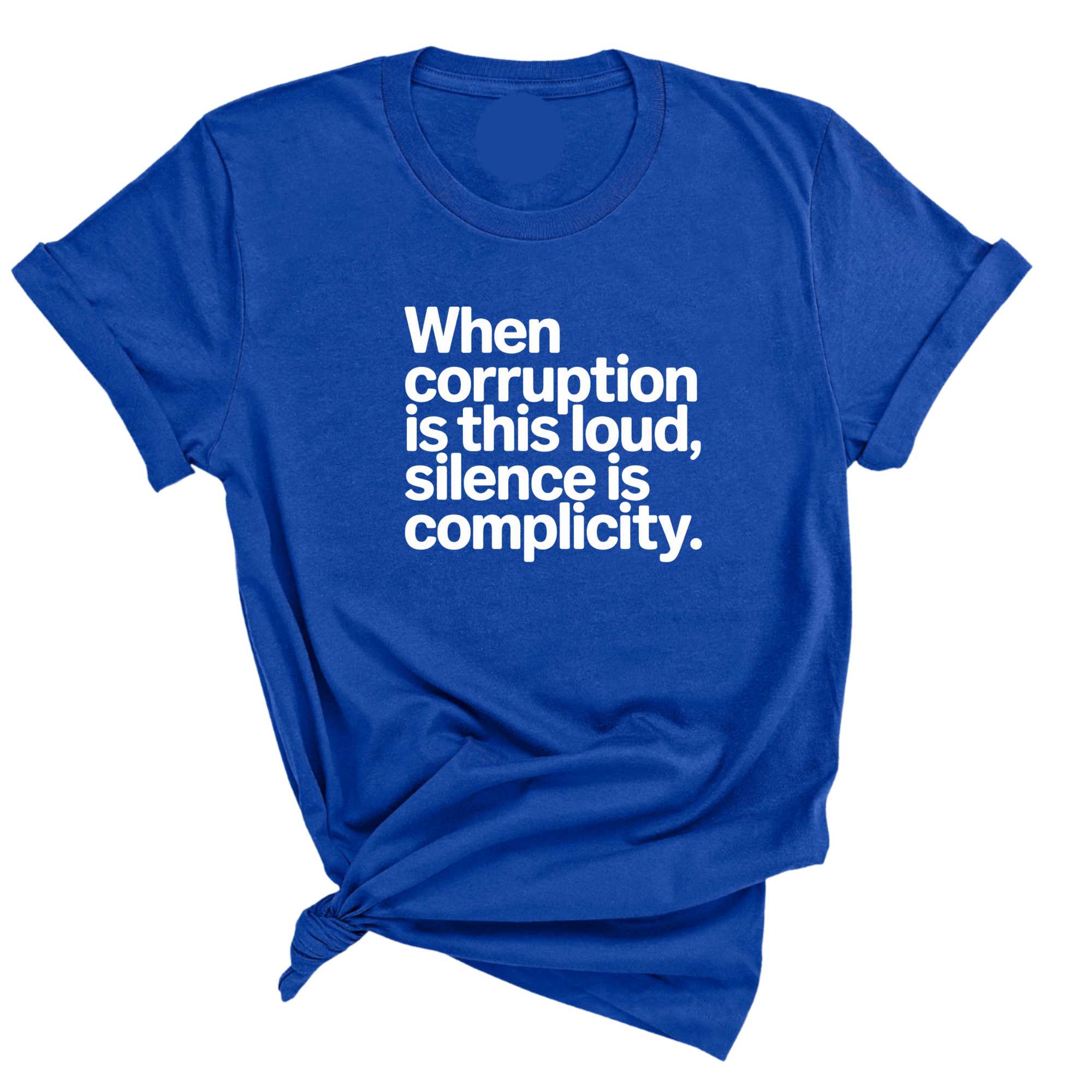 When Corruption Is This Loud, Silence Is Complicity Unisex Tee-T-Shirt-The Original God Ain't Petty But I Am