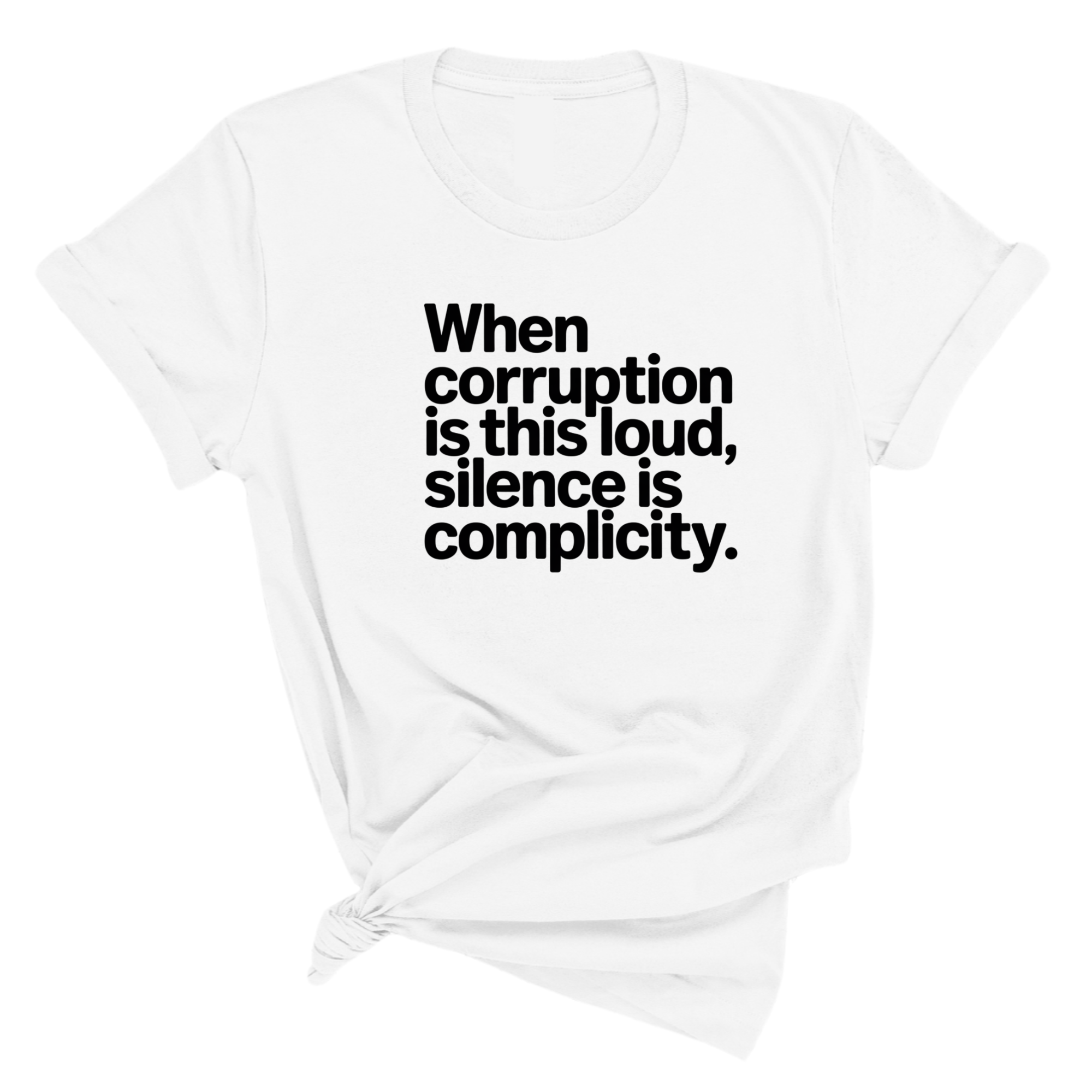 When Corruption Is This Loud, Silence Is Complicity Unisex Tee-T-Shirt-The Original God Ain't Petty But I Am