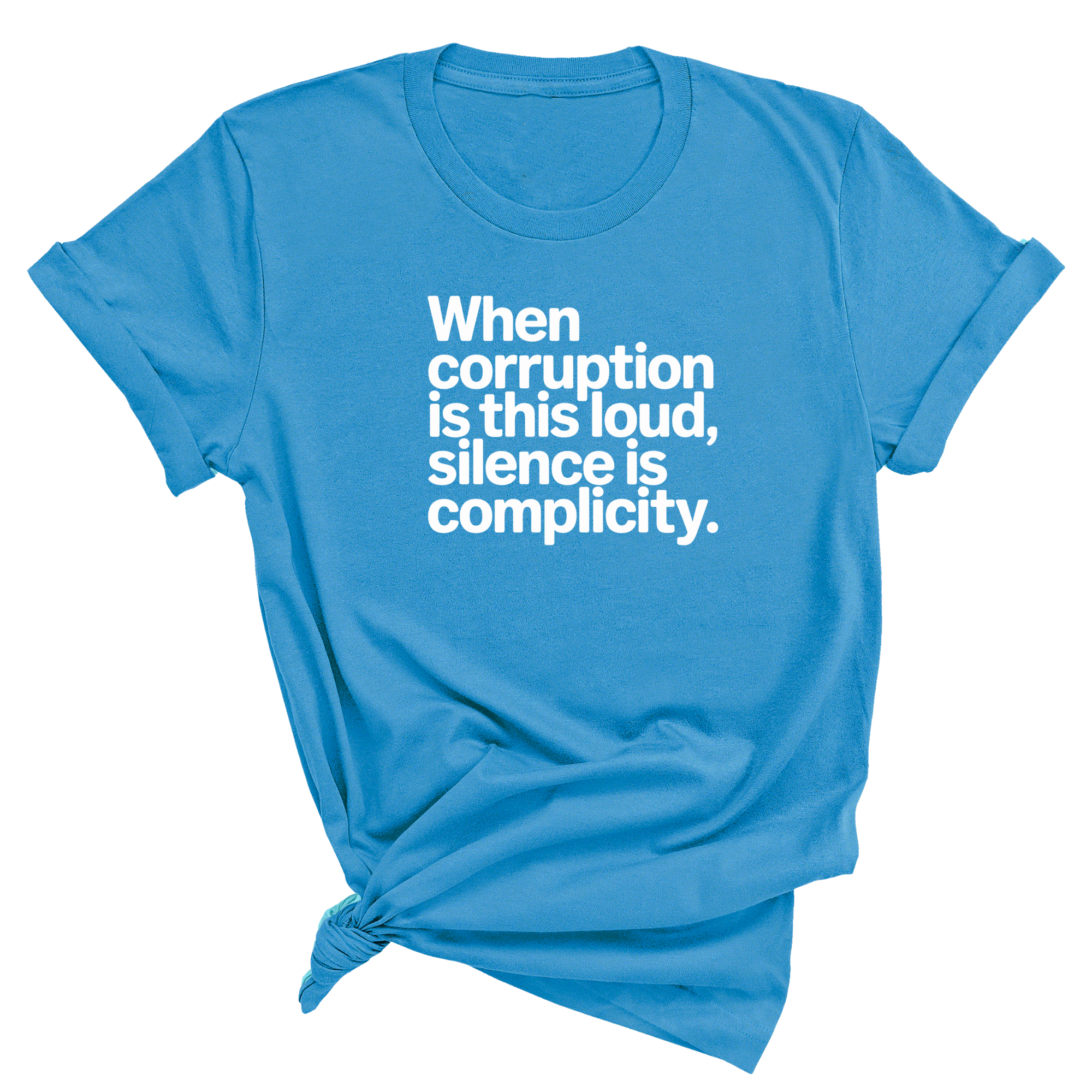 When Corruption Is This Loud, Silence Is Complicity Unisex Tee-T-Shirt-The Original God Ain't Petty But I Am