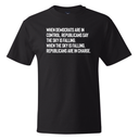When Democrats Are in Control, Republicans Say the Sky Is Falling. When the Sky Is Falling, Republicans Are in Charge *BLACK TALL TEE* Unisex Tee-T-Shirt-The Original God Ain't Petty But I Am