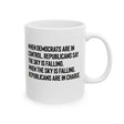 When Democrats Are in Control, Republicans Say the Sky Is Falling. When the Sky Is Falling, Republicans Are in Charge Mug 11oz (White & Black)-Mug-The Original God Ain't Petty But I Am