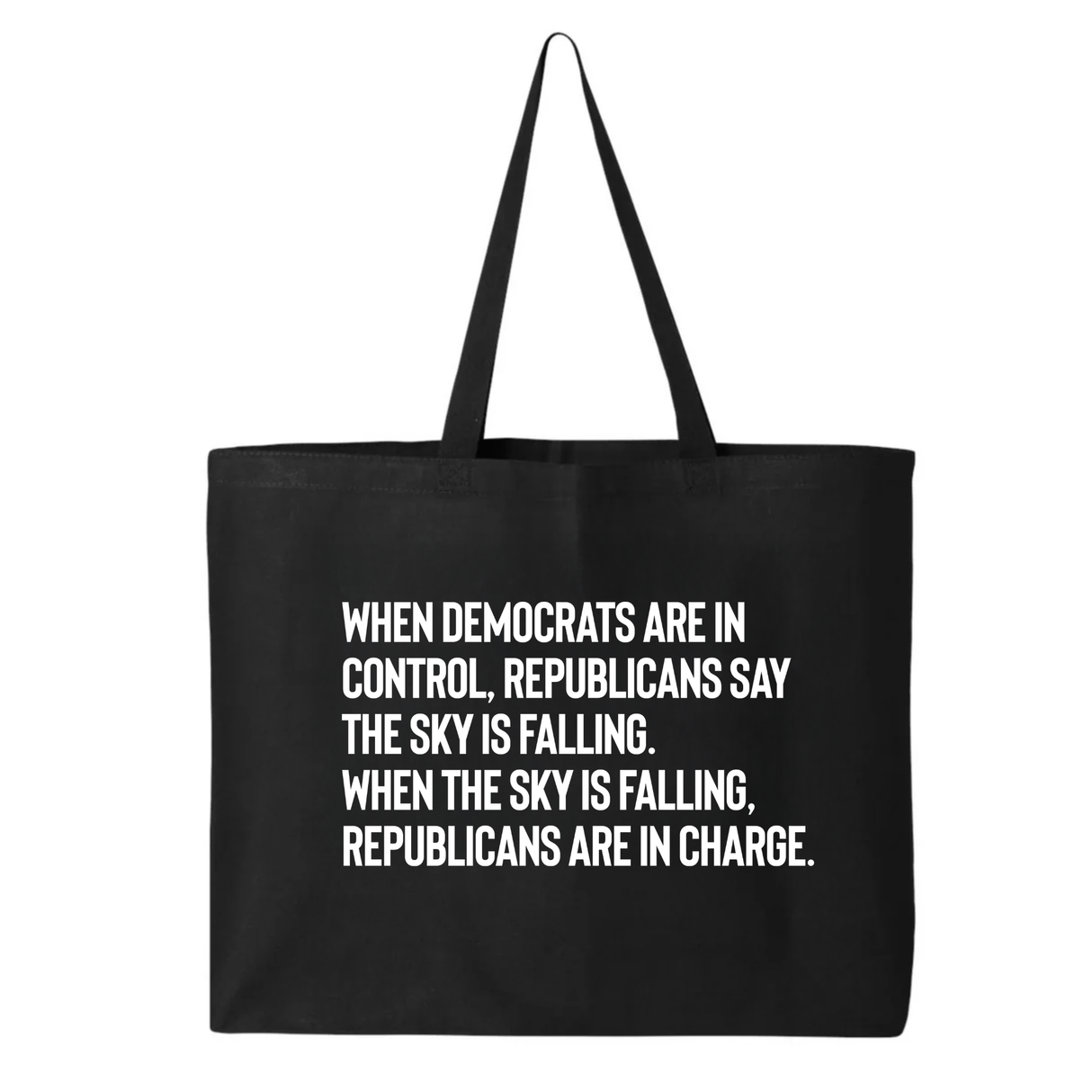 When Democrats Are in Control, Republicans Say the Sky Is Falling. When the Sky Is Falling, Republicans Are in Charge Tote bag-Tote Bag-The Original God Ain't Petty But I Am