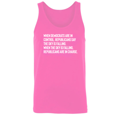 When Democrats Are in Control, Republicans Say the Sky Is Falling. When the Sky Is Falling, Republicans Are in Charge Unisex Tank Top-T-Shirt-The Original God Ain't Petty But I Am