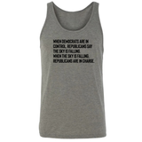 When Democrats Are in Control, Republicans Say the Sky Is Falling. When the Sky Is Falling, Republicans Are in Charge Unisex Tank Top-T-Shirt-The Original God Ain't Petty But I Am