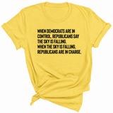 When Democrats Are in Control, Republicans Say the Sky Is Falling. When the Sky Is Falling, Republicans Are in Charge Unisex Tee-T-Shirt-The Original God Ain't Petty But I Am