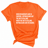 When Democrats Are in Control, Republicans Say the Sky Is Falling. When the Sky Is Falling, Republicans Are in Charge Unisex Tee-T-Shirt-The Original God Ain't Petty But I Am