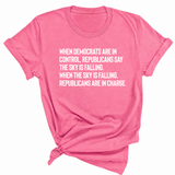 When Democrats Are in Control, Republicans Say the Sky Is Falling. When the Sky Is Falling, Republicans Are in Charge Unisex Tee-T-Shirt-The Original God Ain't Petty But I Am