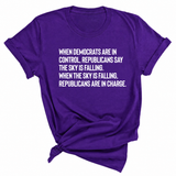 When Democrats Are in Control, Republicans Say the Sky Is Falling. When the Sky Is Falling, Republicans Are in Charge Unisex Tee-T-Shirt-The Original God Ain't Petty But I Am