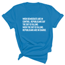 When Democrats Are in Control, Republicans Say the Sky Is Falling. When the Sky Is Falling, Republicans Are in Charge Unisex Tee-T-Shirt-The Original God Ain't Petty But I Am