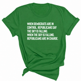 When Democrats Are in Control, Republicans Say the Sky Is Falling. When the Sky Is Falling, Republicans Are in Charge Unisex Tee-T-Shirt-The Original God Ain't Petty But I Am