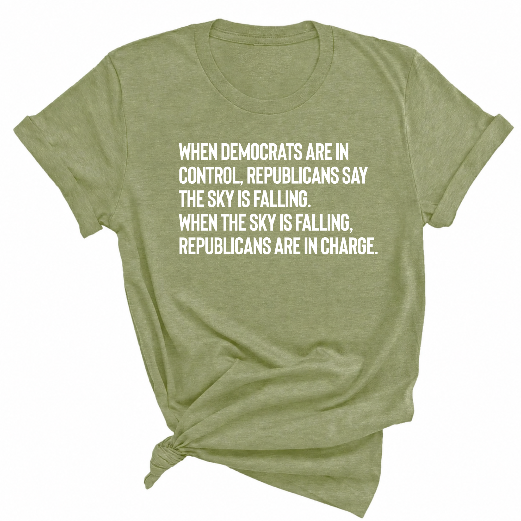 When Democrats Are in Control, Republicans Say the Sky Is Falling. When the Sky Is Falling, Republicans Are in Charge Unisex Tee-T-Shirt-The Original God Ain't Petty But I Am