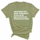 When Democrats Are in Control, Republicans Say the Sky Is Falling. When the Sky Is Falling, Republicans Are in Charge Unisex Tee-T-Shirt-The Original God Ain't Petty But I Am