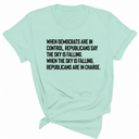 When Democrats Are in Control, Republicans Say the Sky Is Falling. When the Sky Is Falling, Republicans Are in Charge Unisex Tee-T-Shirt-The Original God Ain't Petty But I Am