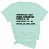 When Democrats Are in Control, Republicans Say the Sky Is Falling. When the Sky Is Falling, Republicans Are in Charge Unisex Tee-T-Shirt-The Original God Ain't Petty But I Am