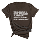 When Democrats Are in Control, Republicans Say the Sky Is Falling. When the Sky Is Falling, Republicans Are in Charge Unisex Tee-T-Shirt-The Original God Ain't Petty But I Am
