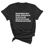 When Democrats Are in Control, Republicans Say the Sky Is Falling. When the Sky Is Falling, Republicans Are in Charge Unisex Tee-T-Shirt-The Original God Ain't Petty But I Am