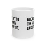 When Do We Get to the Great Part? Cause This Ain’t It Mug 11oz (White & Black )-Mug-The Original God Ain't Petty But I Am