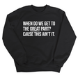 When Do We Get to the Great Part? Cause This Ain't It Unisex Sweatshirt-Sweatshirt-The Original God Ain't Petty But I Am