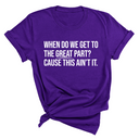 When Do We Get to the Great Part? Cause This Ain't It Unisex Tee-T-Shirt-The Original God Ain't Petty But I Am