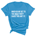 When Do We Get to the Great Part? Cause This Ain't It Unisex Tee-T-Shirt-The Original God Ain't Petty But I Am
