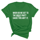 When Do We Get to the Great Part? Cause This Ain't It Unisex Tee-T-Shirt-The Original God Ain't Petty But I Am