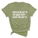 When Do We Get to the Great Part? Cause This Ain't It Unisex Tee-T-Shirt-The Original God Ain't Petty But I Am