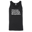 When Hate Is Your Brand, Decency Feels Like Opposition Unisex Tank Top-T-Shirt-The Original God Ain't Petty But I Am