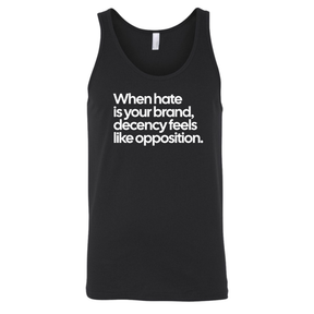 When Hate Is Your Brand, Decency Feels Like Opposition Unisex Tank Top-T-Shirt-The Original God Ain't Petty But I Am