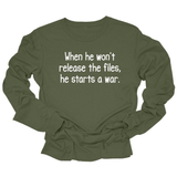 When He Won’t Release Files, He Starts a War Unisex Long Sleeved Tee-Long Sleeved T-Shirt-The Original God Ain't Petty But I Am