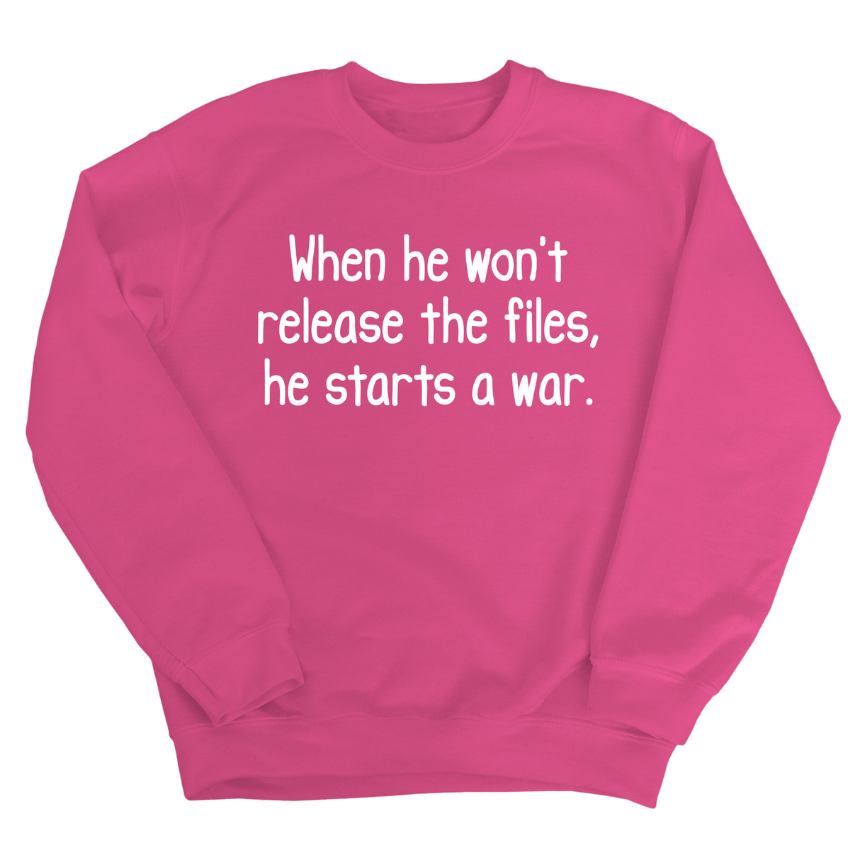 When He Won’t Release Files, He Starts a War Unisex Sweatshirt-Sweatshirt-The Original God Ain't Petty But I Am