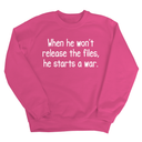 When He Won’t Release Files, He Starts a War Unisex Sweatshirt-Sweatshirt-The Original God Ain't Petty But I Am