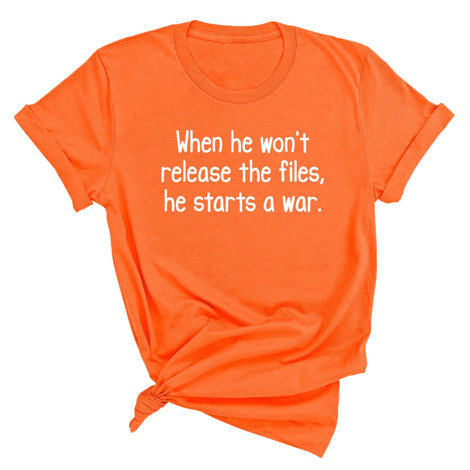 When He Won’t Release Files, He Starts a War Unisex Tee-T-Shirt-The Original God Ain't Petty But I Am