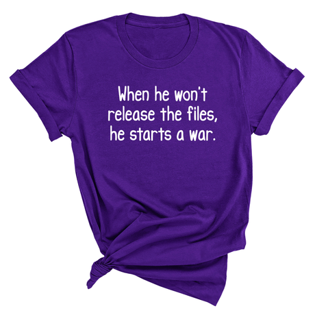 When He Won’t Release Files, He Starts a War Unisex Tee-T-Shirt-The Original God Ain't Petty But I Am