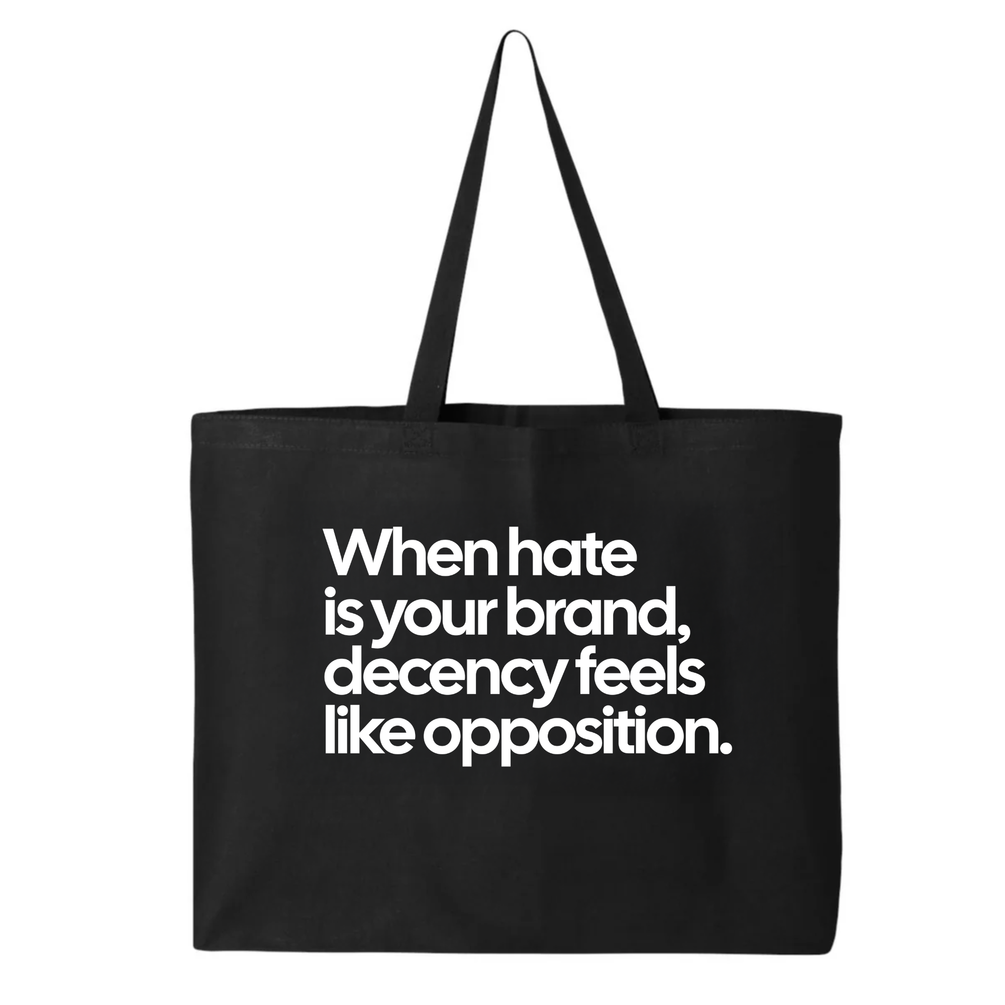 When hate is your brand, decency feels like opposition (Tote Bag)-Tote Bag-The Original God Ain't Petty But I Am