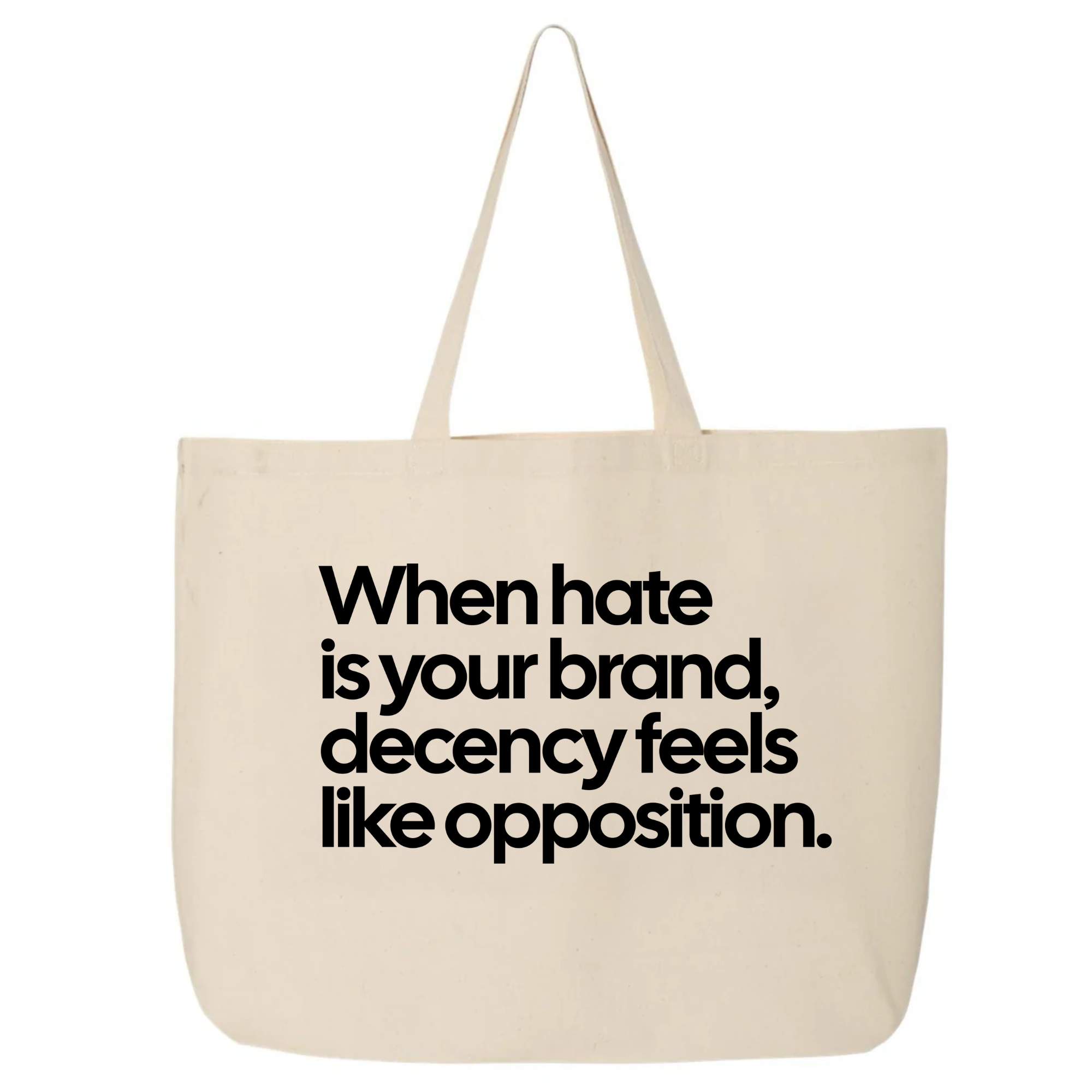 When hate is your brand, decency feels like opposition (Tote Bag)-Tote Bag-The Original God Ain't Petty But I Am