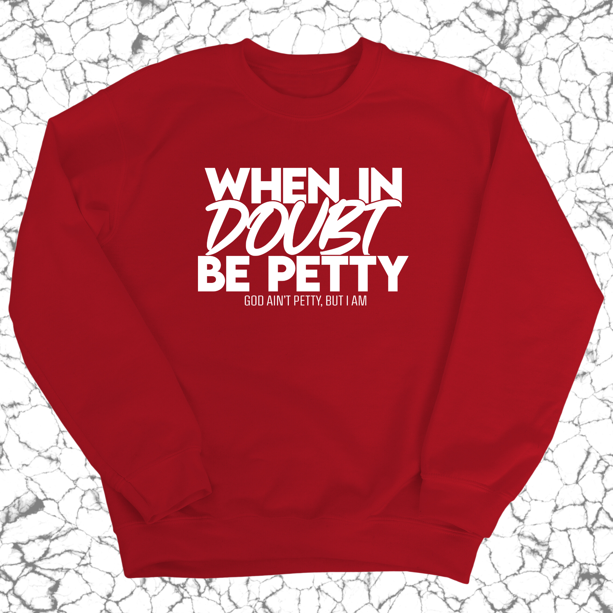 When in doubt be petty Unisex Sweatshirt-Sweatshirt-The Original God Ain't Petty But I Am