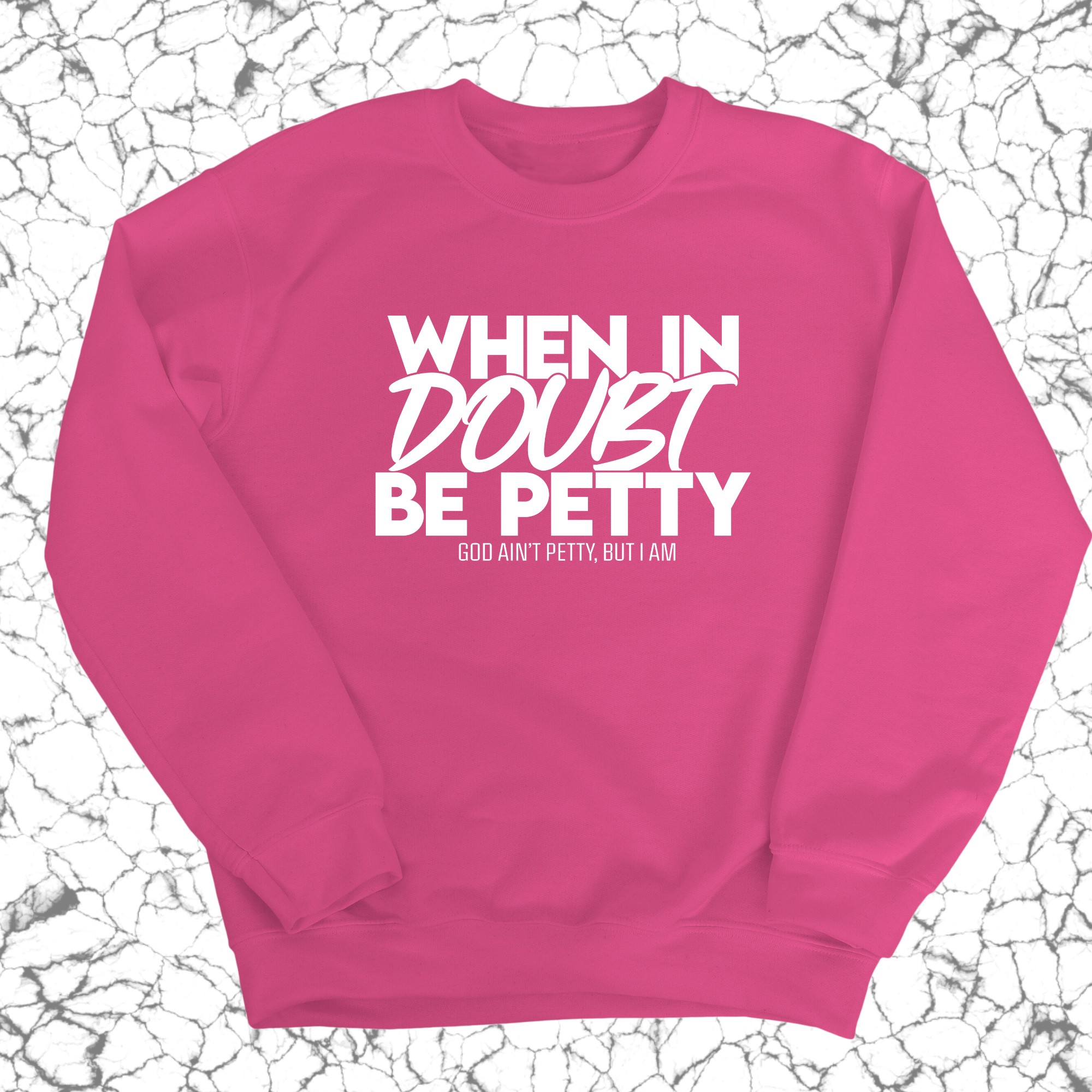 When in doubt be petty Unisex Sweatshirt-Sweatshirt-The Original God Ain't Petty But I Am