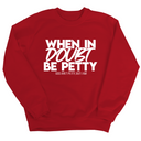 When in doubt be petty Unisex Sweatshirt-Sweatshirt-The Original God Ain't Petty But I Am