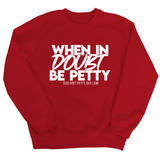 When in doubt be petty Unisex Sweatshirt-Sweatshirt-The Original God Ain't Petty But I Am