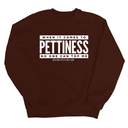 When it comes to Pettiness no one can top me Unisex Sweatshirt-Sweatshirt-The Original God Ain't Petty But I Am