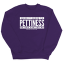When it comes to Pettiness no one can top me Unisex Sweatshirt-Sweatshirt-The Original God Ain't Petty But I Am