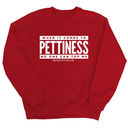When it comes to Pettiness no one can top me Unisex Sweatshirt-Sweatshirt-The Original God Ain't Petty But I Am