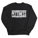 When it comes to Pettiness no one can top me Unisex Sweatshirt-Sweatshirt-The Original God Ain't Petty But I Am