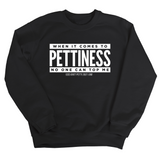 When it comes to Pettiness no one can top me Unisex Sweatshirt-Sweatshirt-The Original God Ain't Petty But I Am